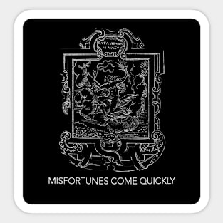 Misfortunes Come Quickly Sticker